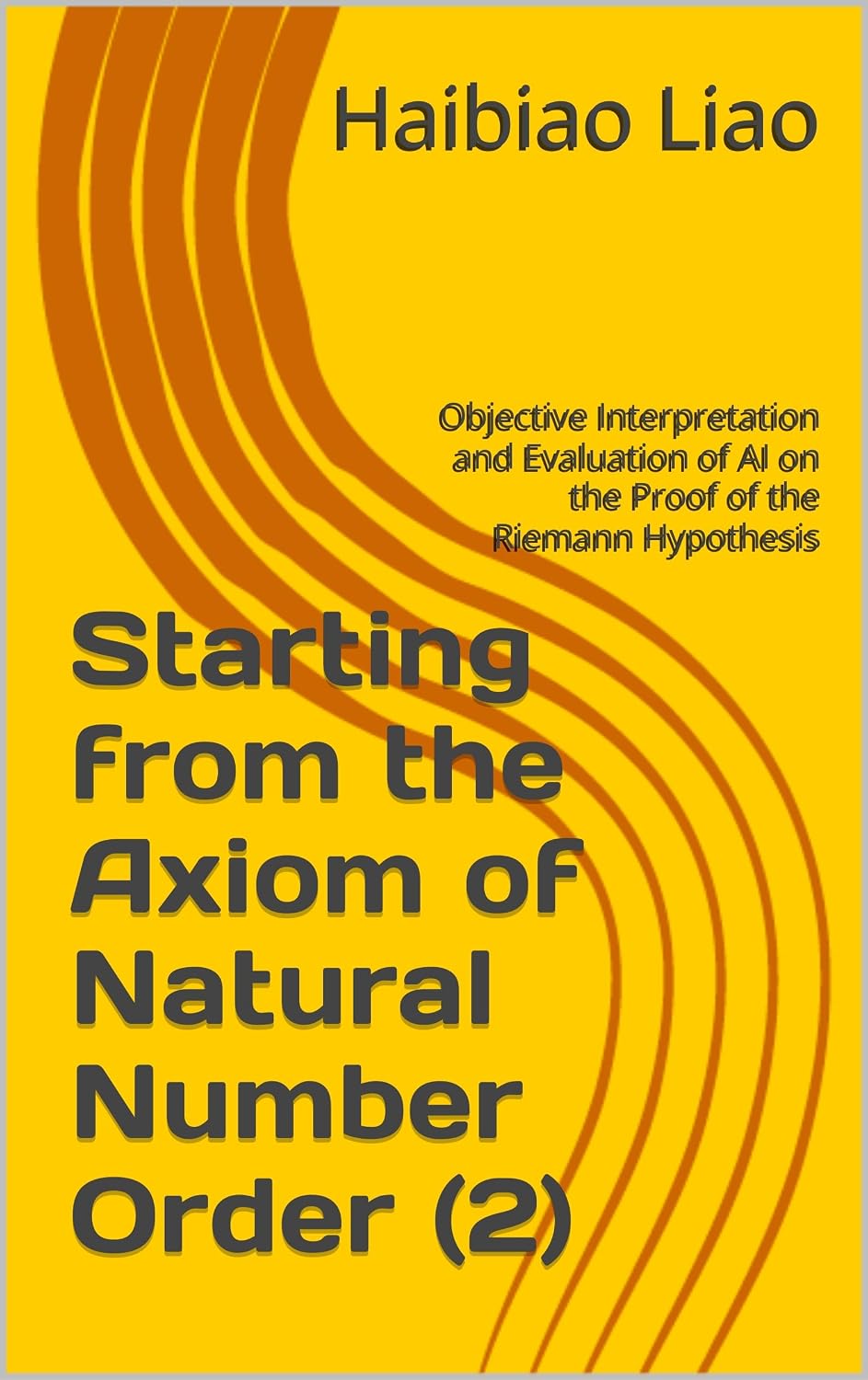 Starting from the Axiom of Natural Number Order (2): Objective Interpretation and Evaluation of AI on the Proof of the Riemann Hypothesis (English Edition) baixar o livro de graça