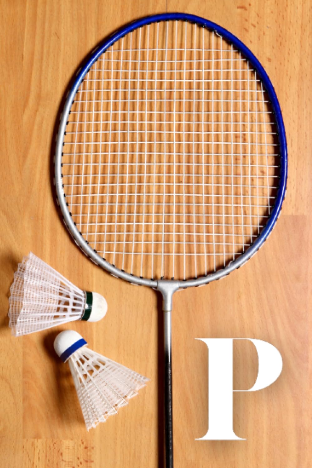 P: Badminton Game Sport Themed Initial Monogram Letter "P" Personalized Name Lined Notebook/Journal/Diary for Writing Notes baixar o livro de graça