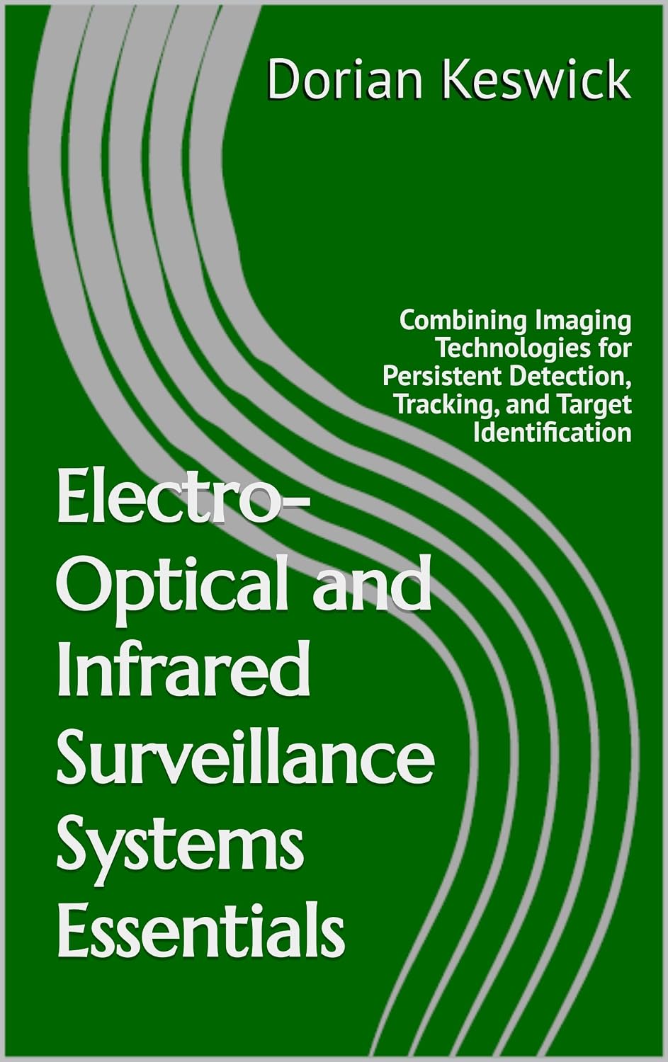 capítulo por capítulo baixar Electro-Optical and Infrared Surveillance Systems Essentials: Combining Imaging Technologies for Persistent Detection, Tracking, and Target Identification (English Edition)