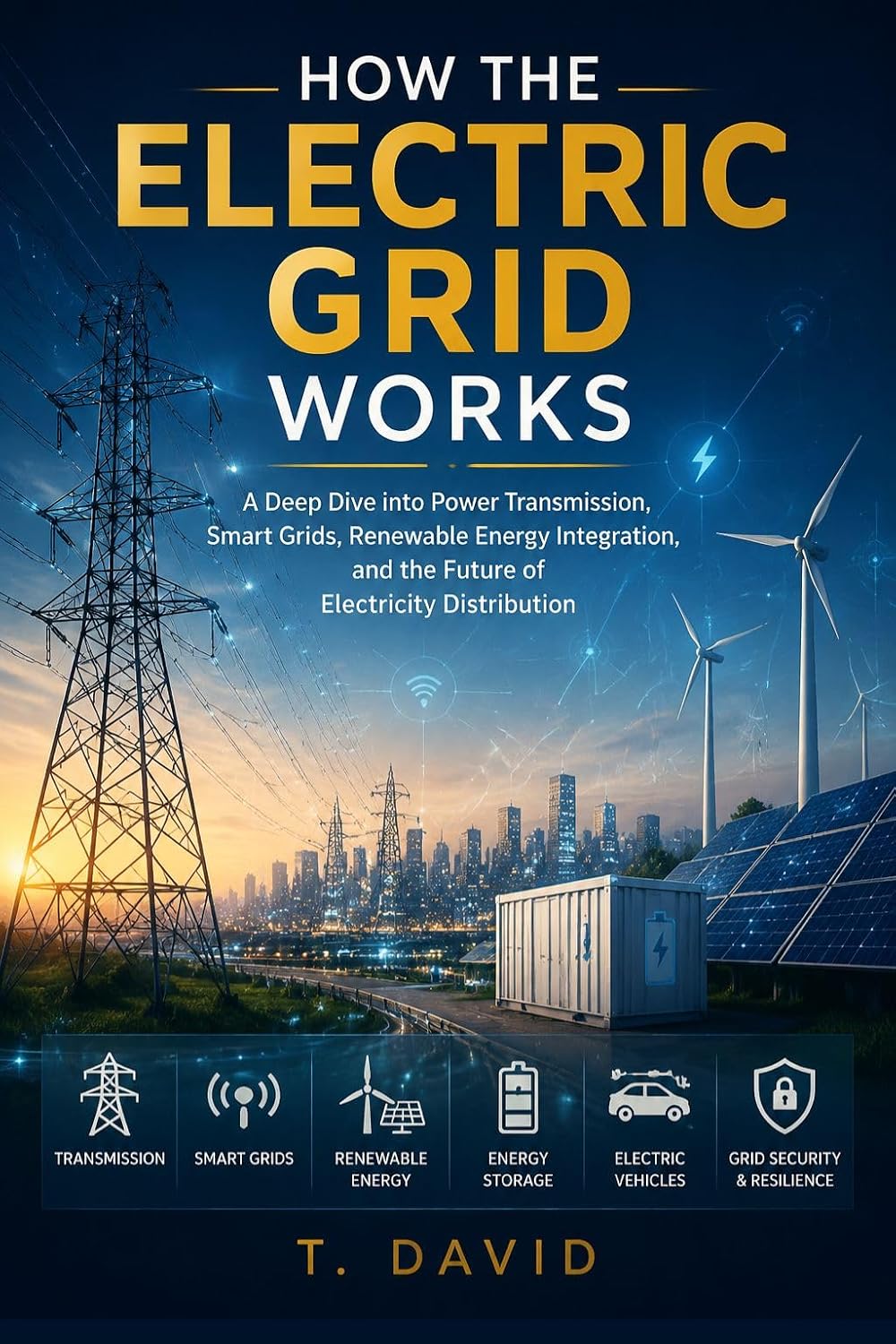 ler totalmente How the Electric Grid Works: A Deep Dive into Power Transmission, Smart Grids, Renewable Energy Integration, and the Future of Electricity Distribution... AND INNOVATION Book 6) (English Edition)