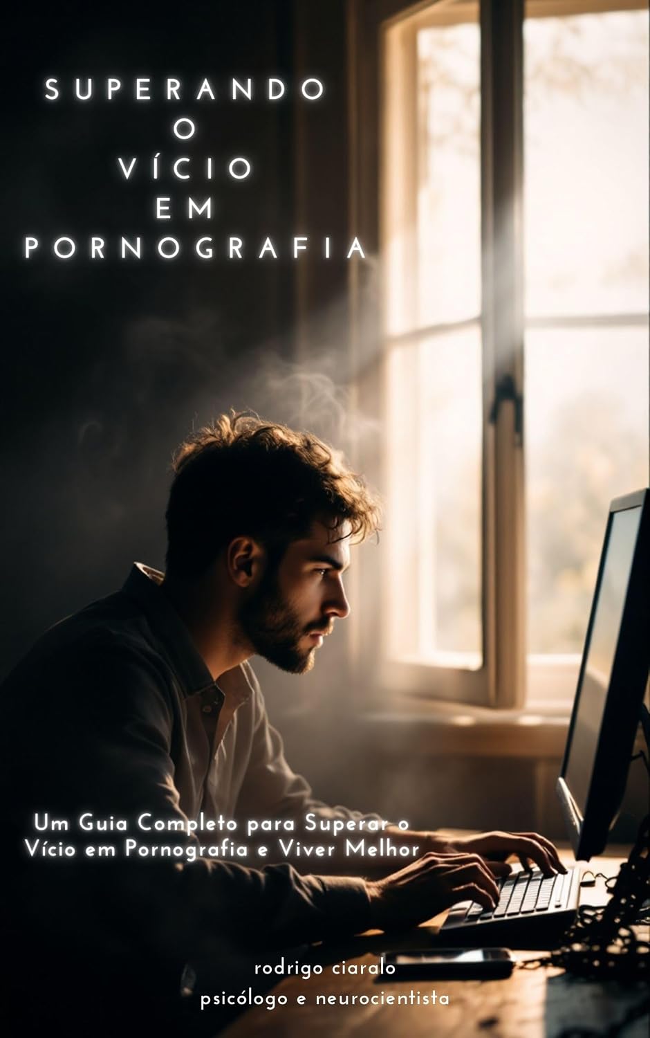 capítulo por capítulo baixar Superando o Vício em Pornografia: Um Guia Completo para Superar o Vício em Pornografia e Viver Melhor