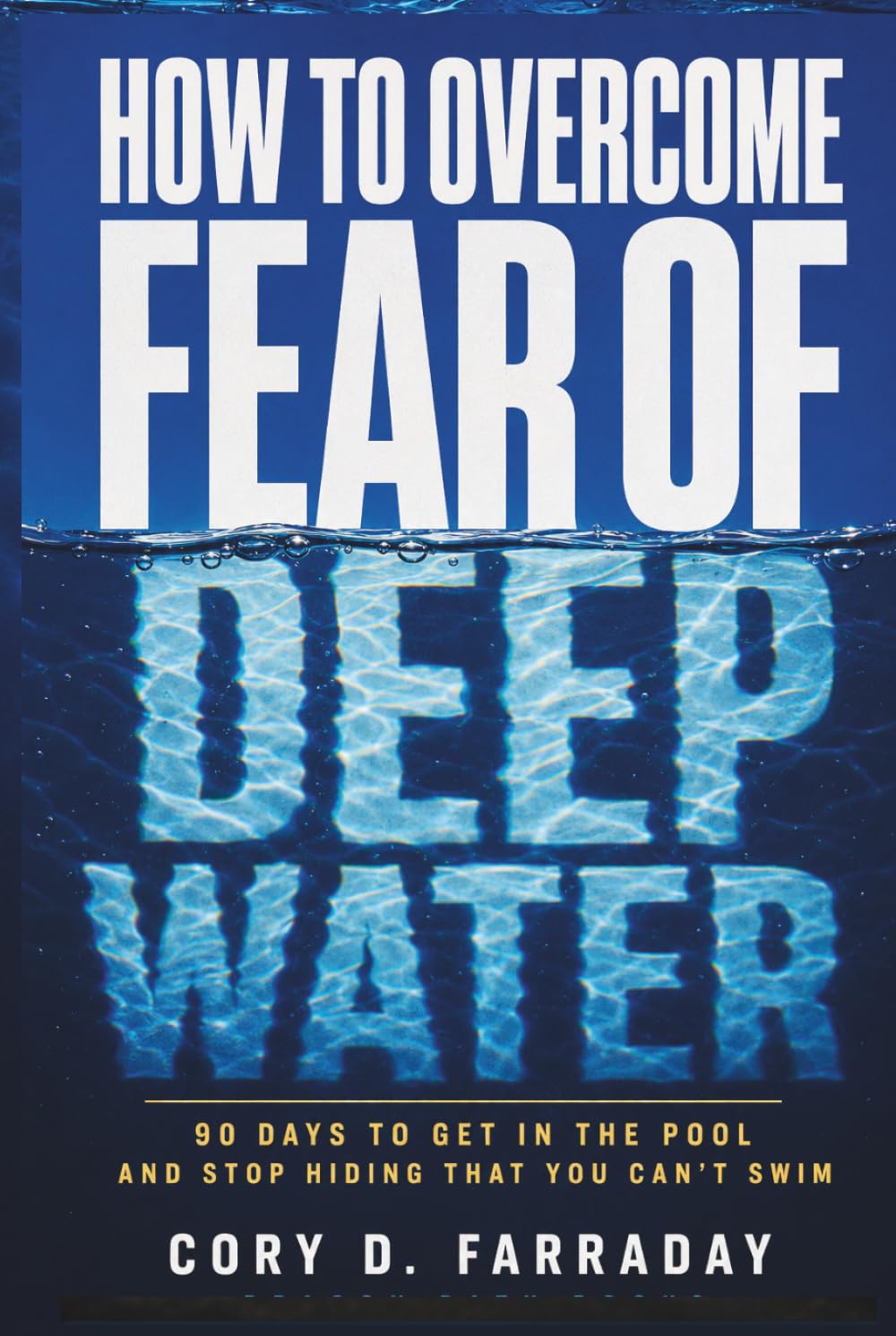 ler totalmente How to Overcome Fear of Deep Water: 90 Days to Get In the Pool and Stop Hiding That You Can't Swim