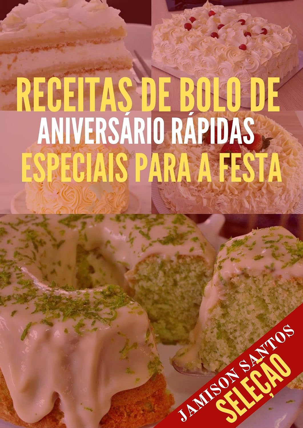 Receitas de bolo de aniversário rápidas e especiais para a festa: Festa inesquecível! baixar o livro de graça