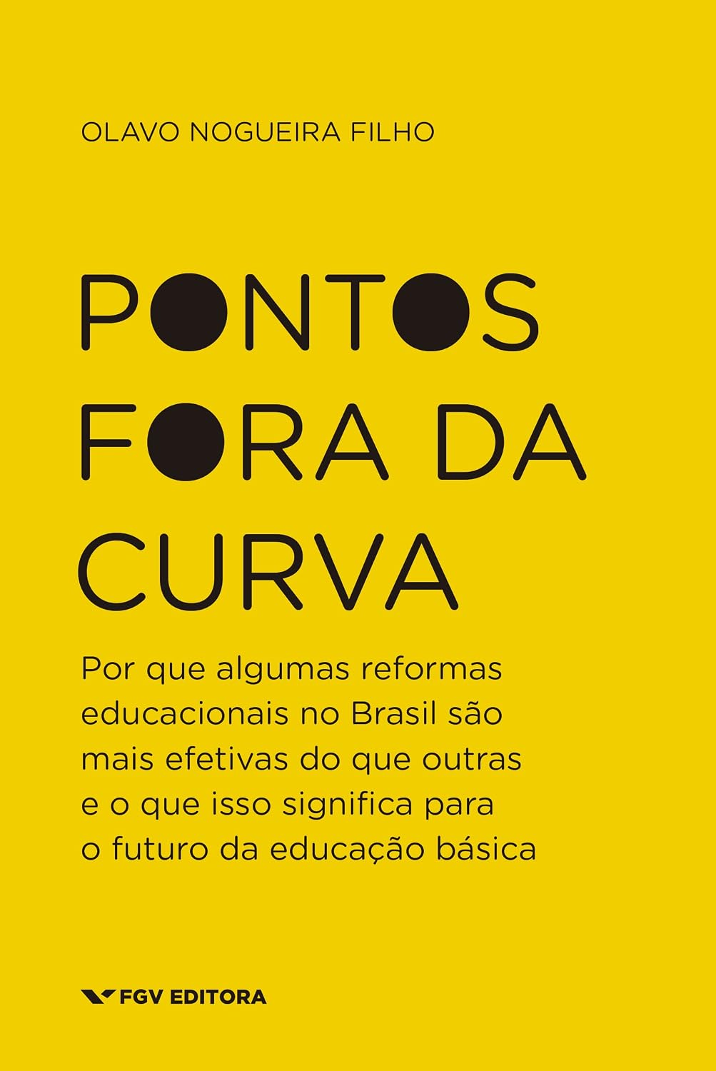 Pontos fora da curva: por que algumas reformas educacionais no Brasil são mais efetivas do que outras e o que isso significa para o futuro da educação básica baixar o livro de graça