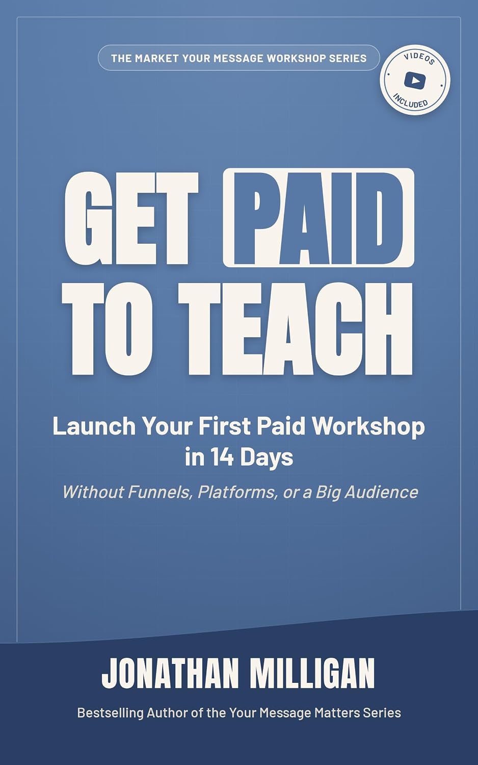 Get Paid to Teach: Launch Your First Paid Workshop in 14 Days Without Funnels, Platforms, or a Big Audience (The Market Your Message Workshop Series) (English Edition) baixar livro de graça