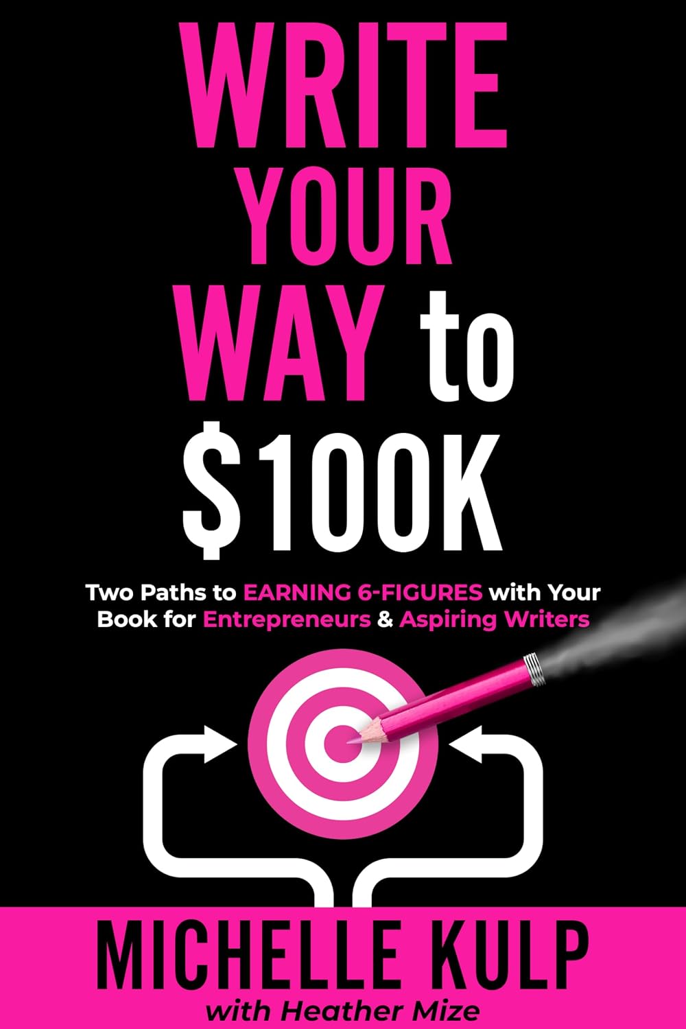 Write Your Way to $100K: Two Paths to Earning 6-Figures with Your Book for Entrepreneurs & Aspiring Writers (English Edition) baixar livro de graça