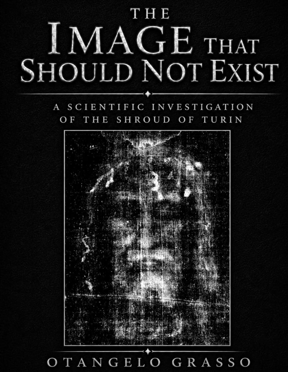 The Image That Should Not Exist: A Scientific Investigation of the Shroud of Turin baixar o livro de graça
