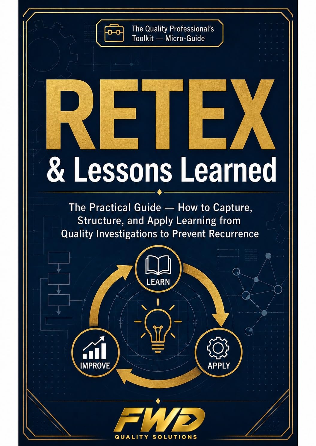 RETEX & Lessons Learned — The Practical Guide: How to Capture, Structure, and Apply Learning from Quality Investigations to Prevent Recurrence (Quality... & General Engineering) (English Edition) baixar o livro de graça