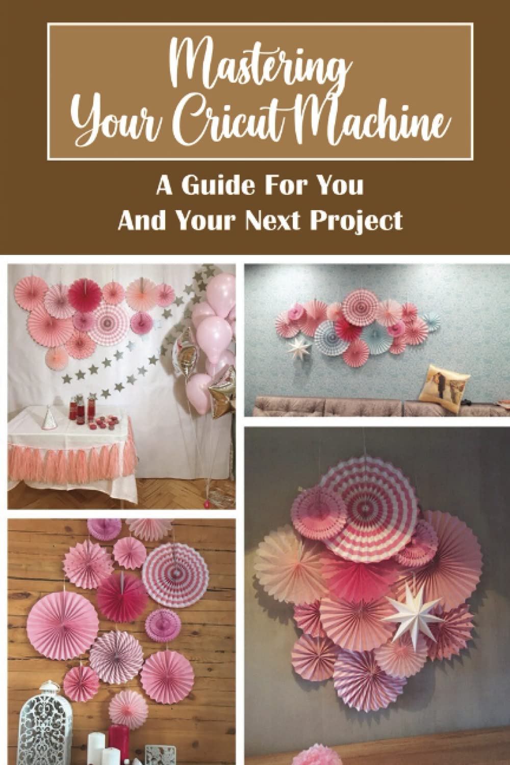 Mastering Your Cricut Machine: A Guide For You And Your Next Project baixar o livro de graça