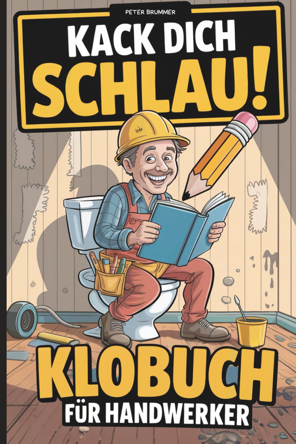 Kack dich schlau! Klobuch für Handwerker: Das lustige Geschenk für Handwerker – vollgepackt mit unnützem Wissen, Flachwitzen & Rätseln fürs Klo baixar livro de graça