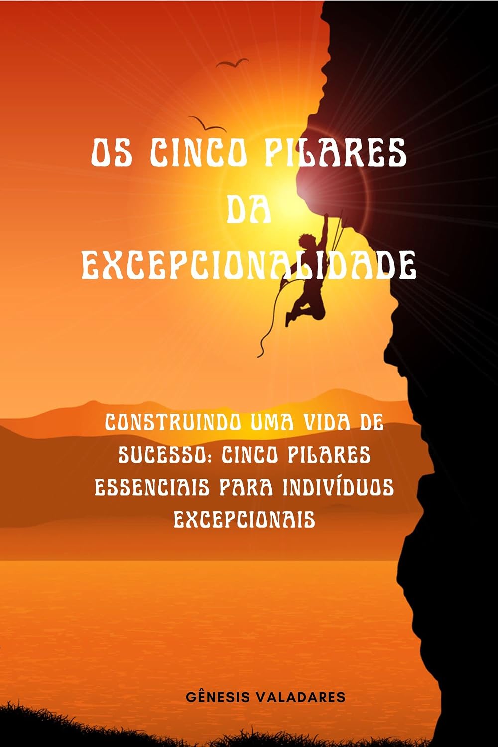 Como desenvolver seu Eu 2.0 Construindo uma Vida de Sucesso com Cinco Pilares Essenciais para se tornar um Indivíduo Excepcional: dicas e estratégias para se tornar um indivíduo excepcional baixar o livro de graça