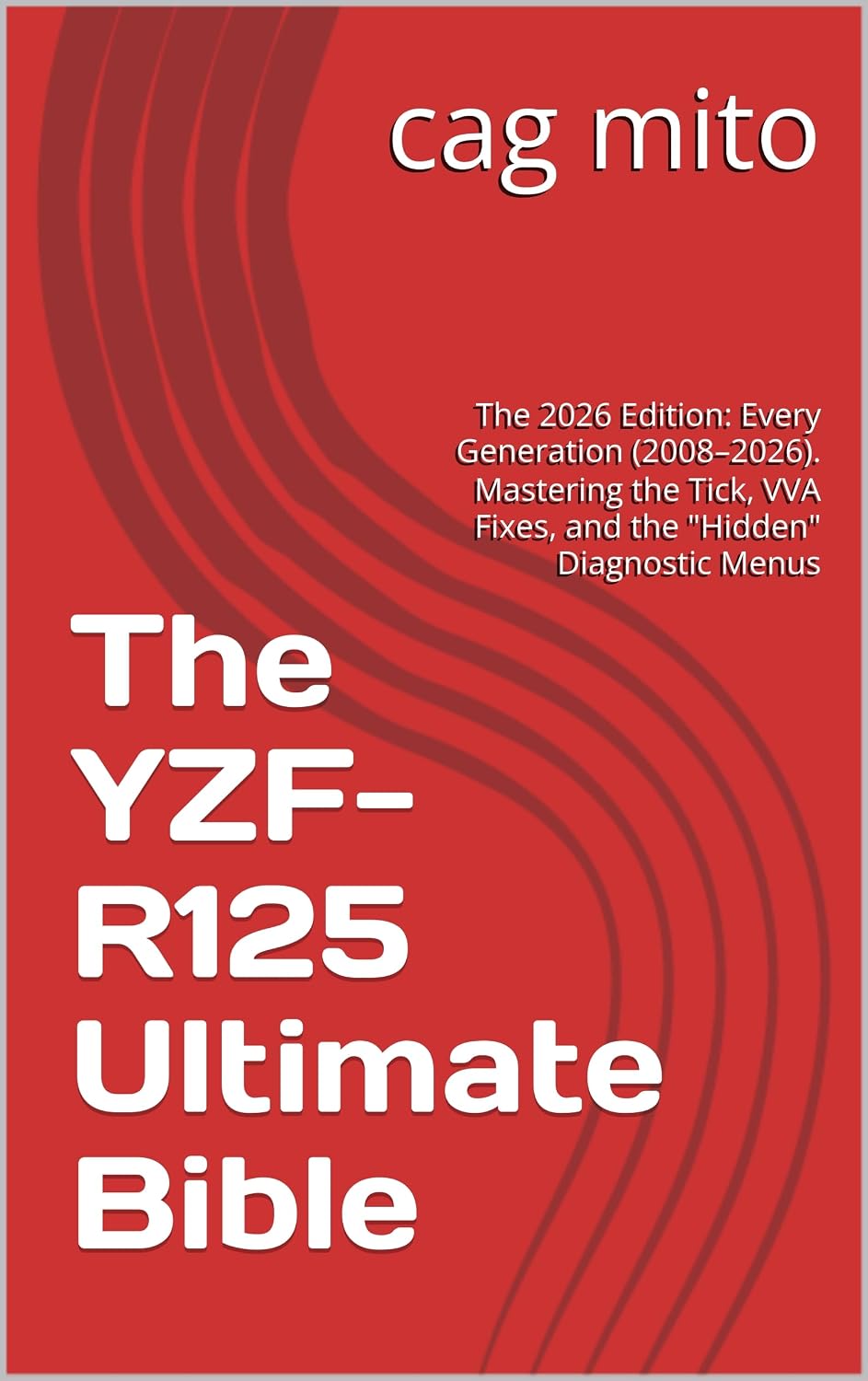 ler totalmente The YZF-R125 Ultimate Bible: The 2026 Edition: Every Generation (2008–2026). Mastering the Tick, VVA Fixes, and the "Hidden" Diagnostic Menus (English Edition)