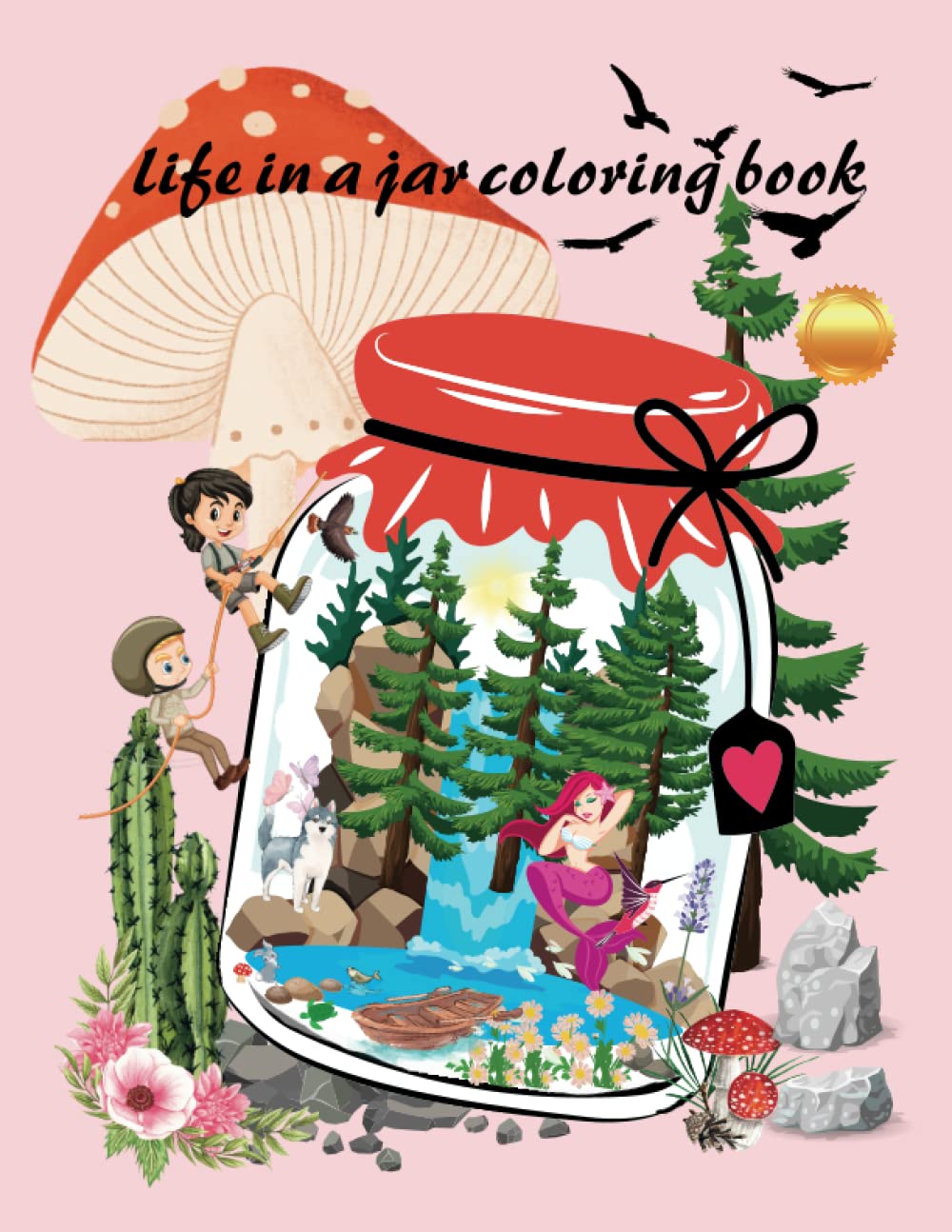 ler totalmente life in a jar coloring book: Coloring Books With Adorable Illustrations About Life Inside Jars Such As Cute Animals, Items, Fantasy Creatures, Foods And More For Stress Relief & Relaxation.