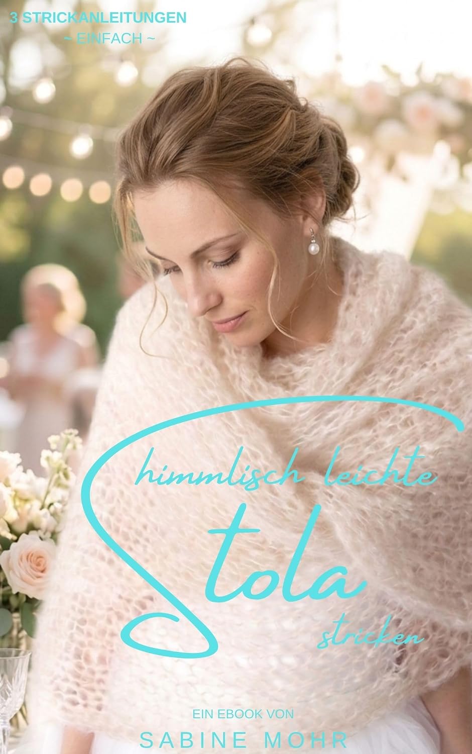 ler totalmente Festliche Stolas stricken: 3 Anleitungen für Bräute & besondere Anlässe: Einfach stricken für Hochzeiten (German Edition)