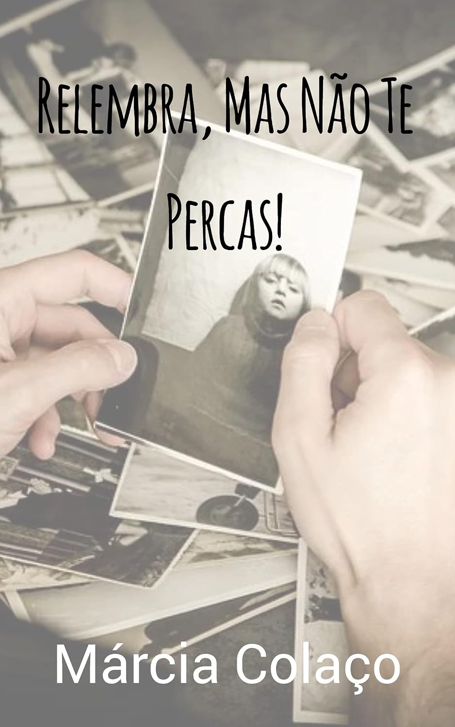 Relembra, Mas Não Te Percas!: Relembrar a minha história de vida. baixar livro de graça