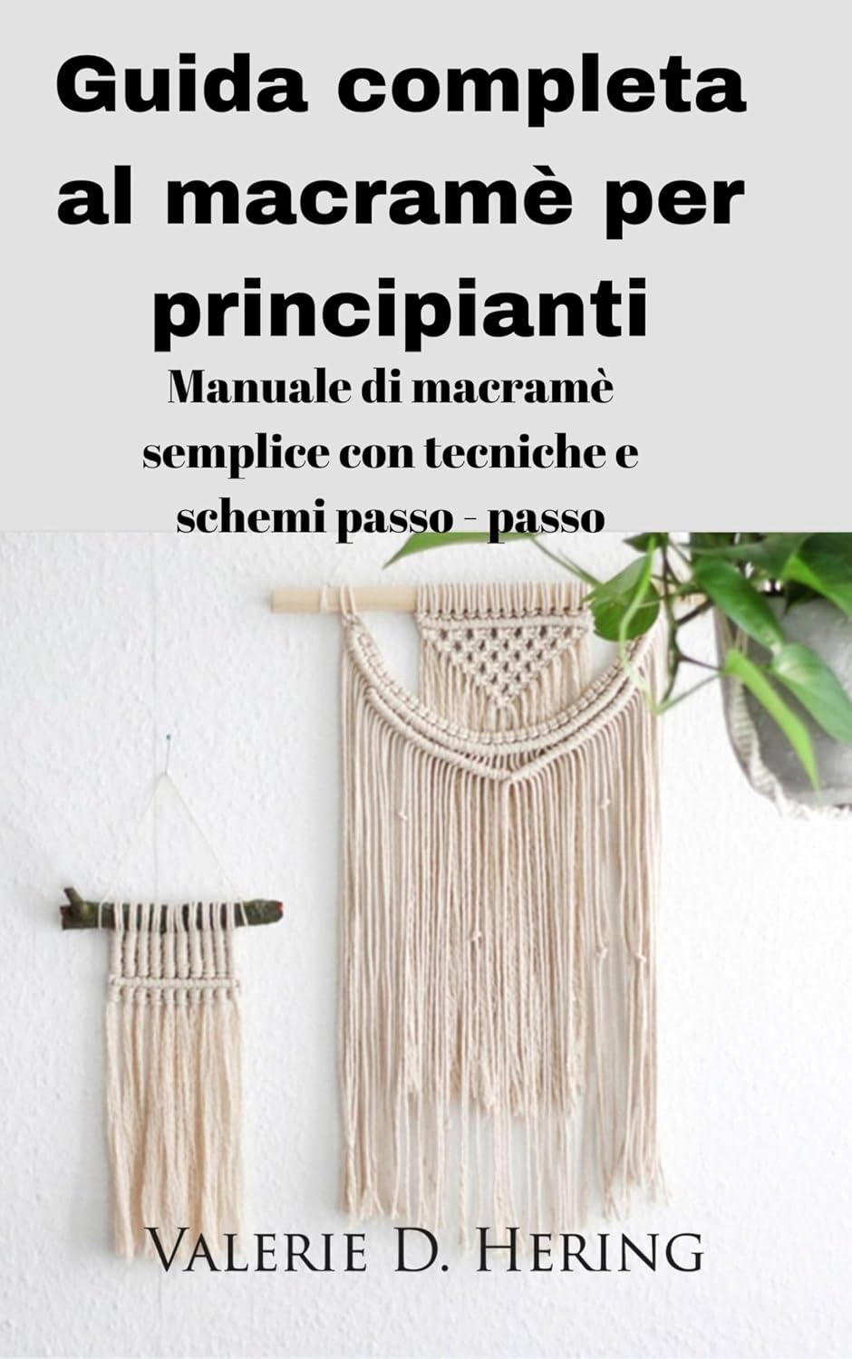 Guida completa al macramè per principianti: Manuale di macramè semplice con tecniche e schemi passo - passo (Italian Edition) baixar livro de graça