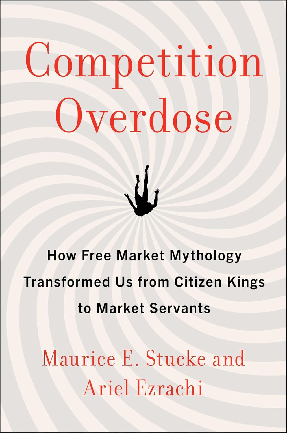Competition Overdose: How Free Market Mythology Transformed Us from Citizen Kings to Market Servants (English Edition) baixar livro de graça