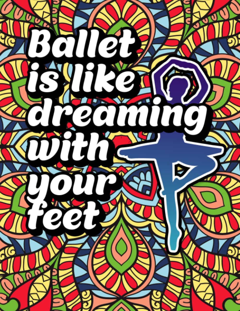 capítulo por capítulo baixar Ballet Is Like Dreaming With Your Feet: Ballerina Coloring Book For Adults, Women And Teens. Inspirational Dance Quotes Flower Design Coloring Pages