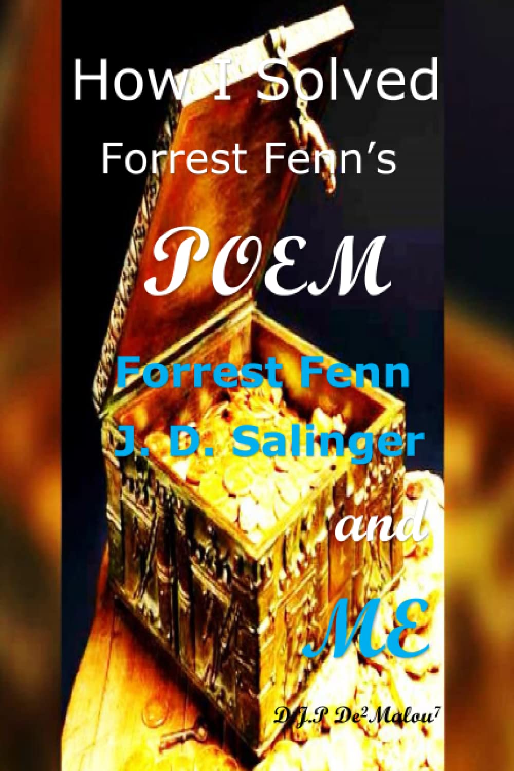 How I Solved Forrest Fenn's Poem: Forrest Fenn J. D. Salinger and ME baixar o livro de graça