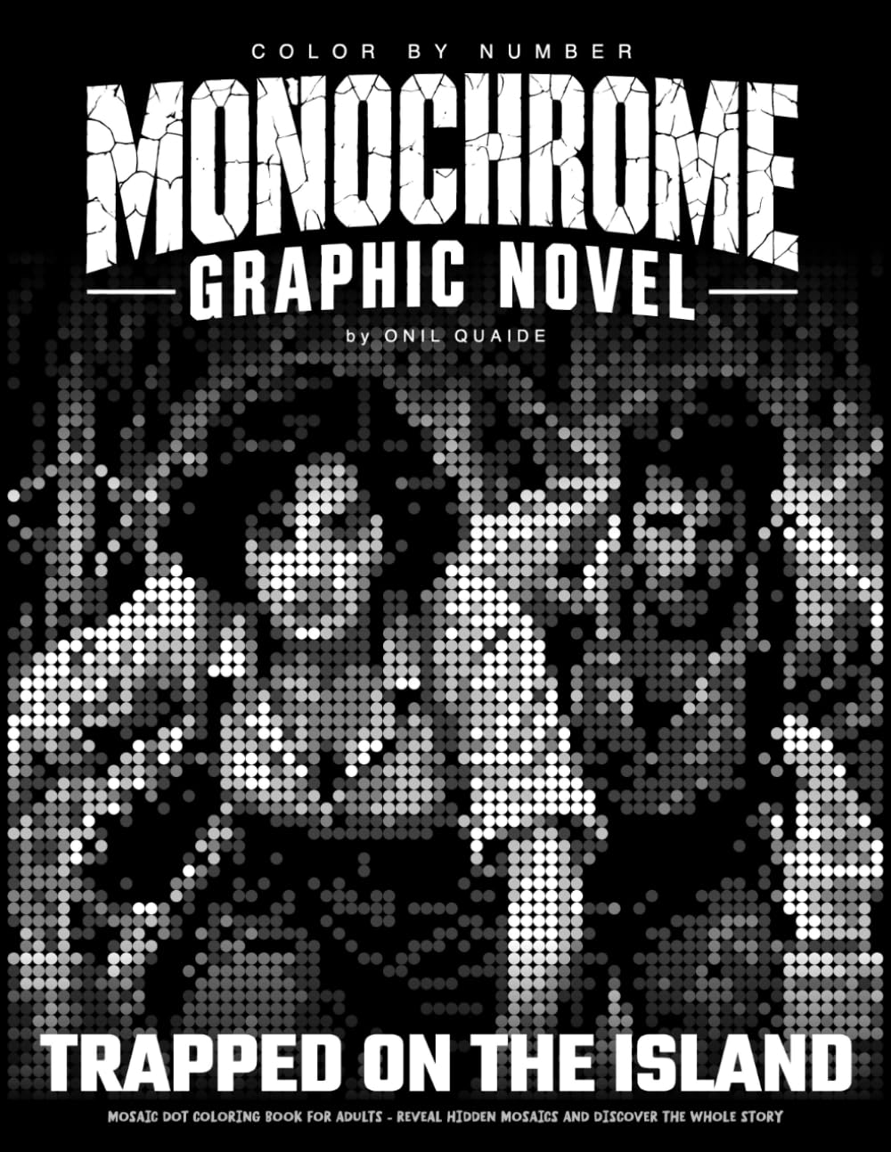 Trapped On The Island - Color by Number Monochrome Graphic Novel: Mosaic Dot Coloring Book For Adults - Reveal Hidden Mosaics And Discover The Whole Story (Mystery Mosaic Graphic Novels) baixar o livro de graça
