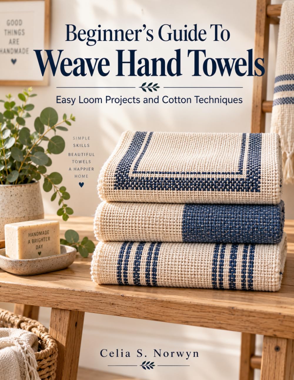 Beginner's Guide To Weave Hand Towels: Easy Loom Projects and Cotton Techniques baixar o livro de graça