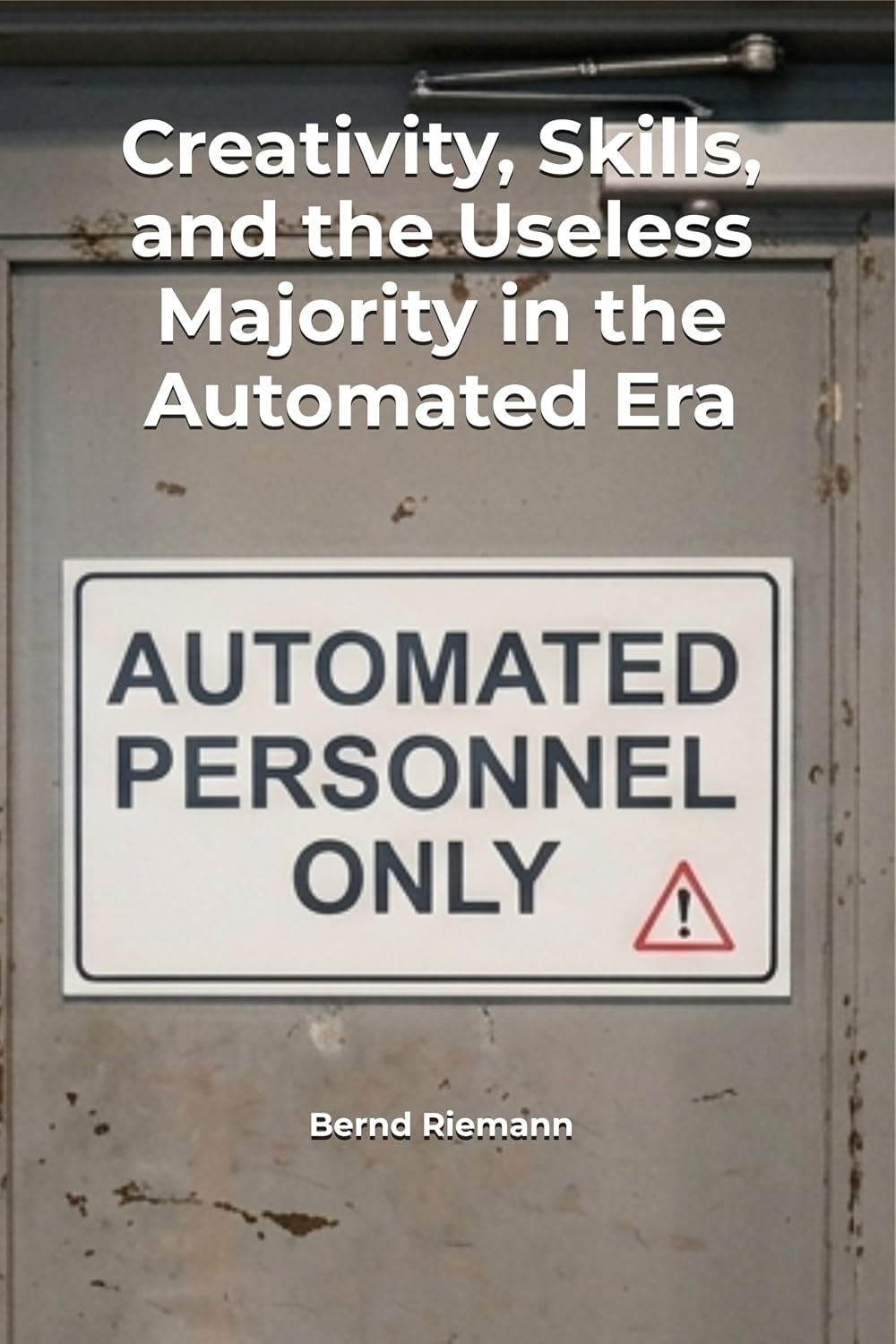 Creativity, Skills, and the Useless Majority in the Automated Era (English Edition) baixar o livro de graça