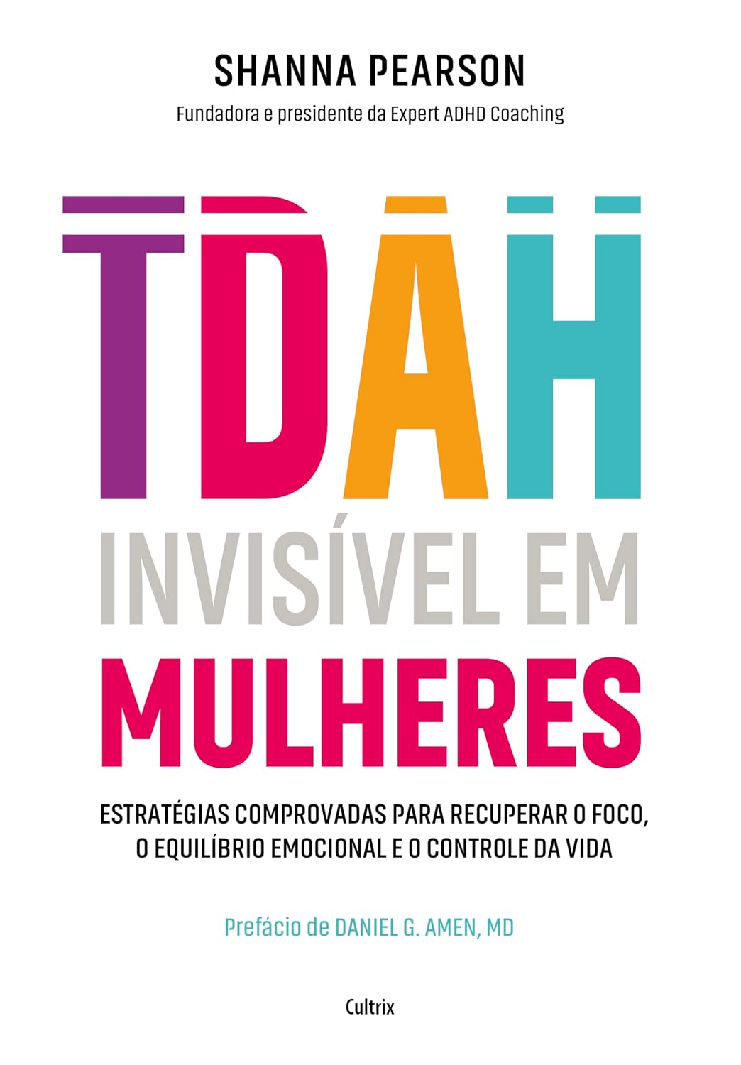TDAH invisível em mulheres: Estratégias comprovadas para recuperar o foco, o equilíbrio emocional e o controle da vida baixar o livro de graça