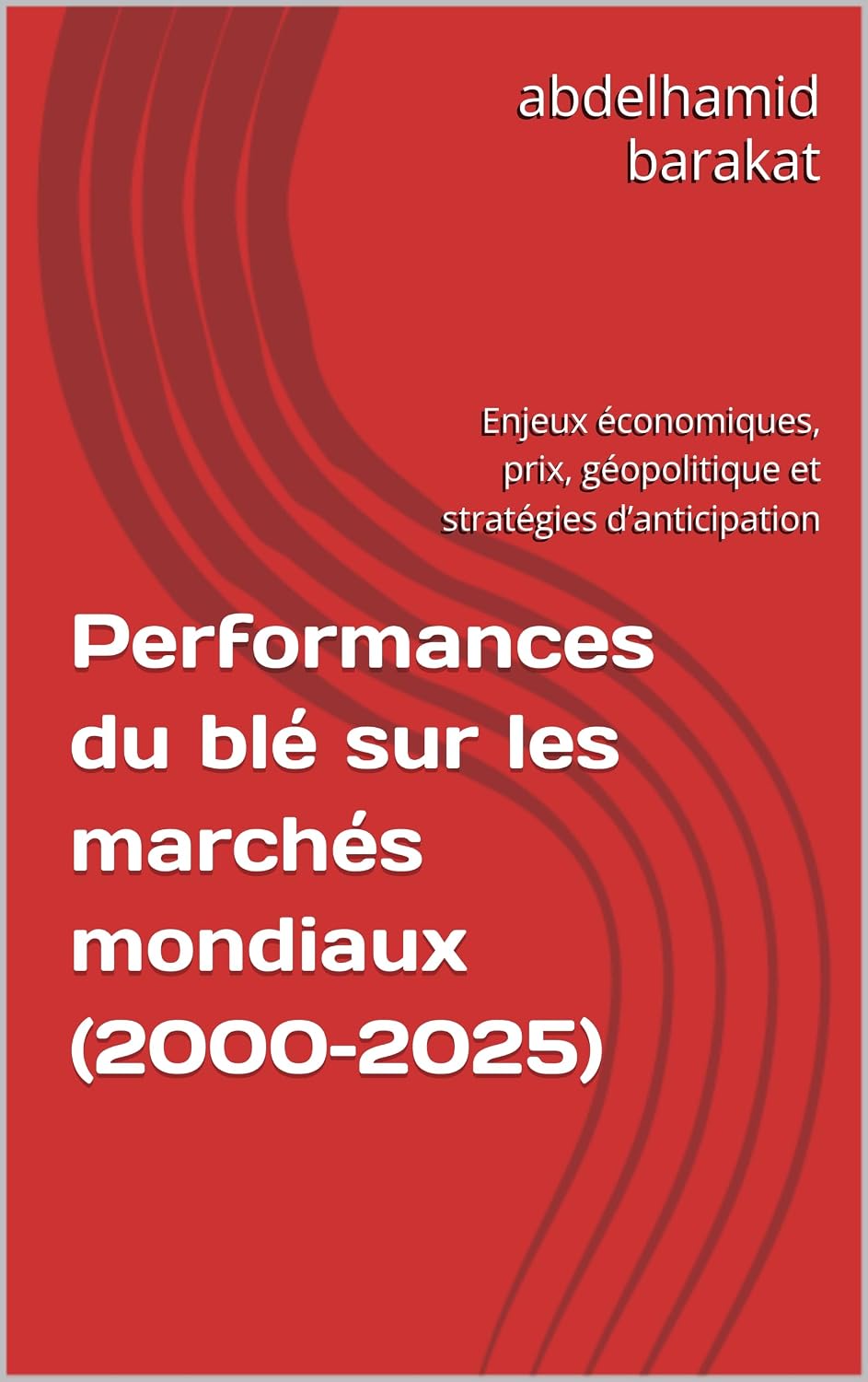 capítulo por capítulo baixar Performances du blé sur les marchés mondiaux (2000–2025): Enjeux économiques, prix, géopolitique et stratégies d’anticipation (French Edition)