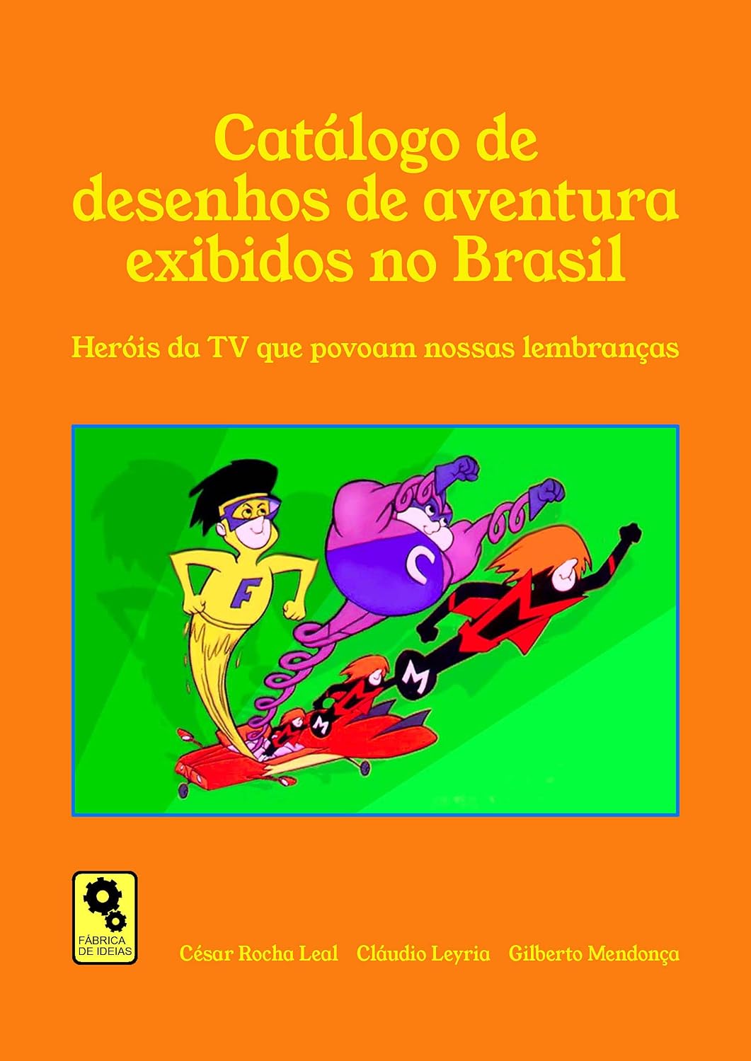 Catálogo de desenhos de aventura exibidos no Brasil: Heróis da TV que povoam nossas lembranças baixar livro de graça