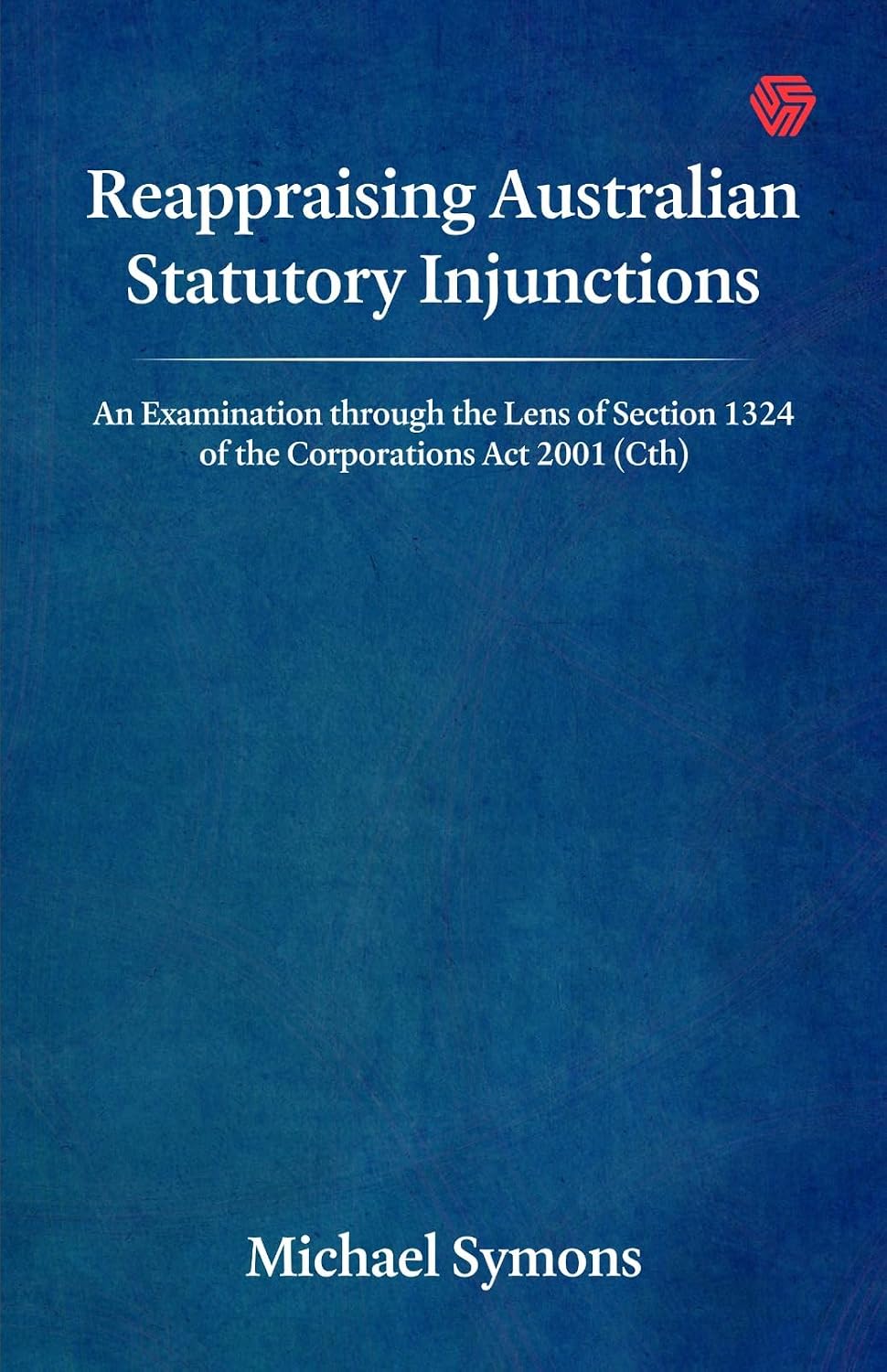 ler totalmente Reappraising Australian Statutory Injunctions | An Examination through the Lens of Section 1324 of the Corporations Act 2001 (Cth) | Michael Symons | Invincible (English Edition)