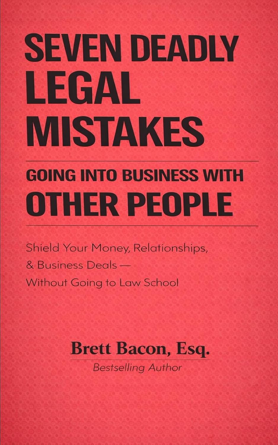 Seven Deadly Legal Mistakes Going Into Business With Other People: Shield Your Money, Relationships & Business Deals--Without Going to Law School baixar livro de graça