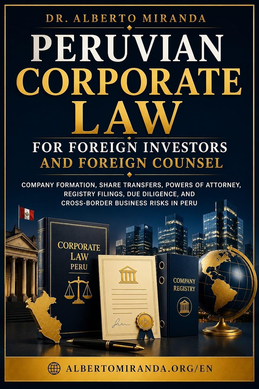 Peruvian Corporate Law for Foreign Investors and Foreign Counsel: Company Formation, Share Transfers, Powers of Attorney, Registry Filings, Due Diligence,... Law Expert Series Book 8) (English Edition) baixar livro de graça