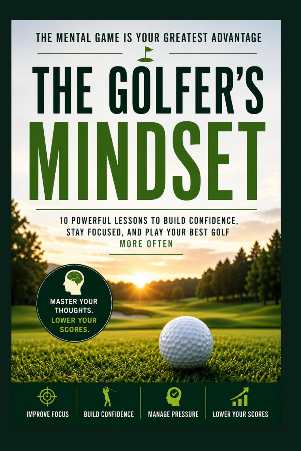 The Golfer's Mindset: 10 Powerful Lessons to Build Confidence, Stay Focused, and Play Your Best Golf More Often baixar o livro de graça