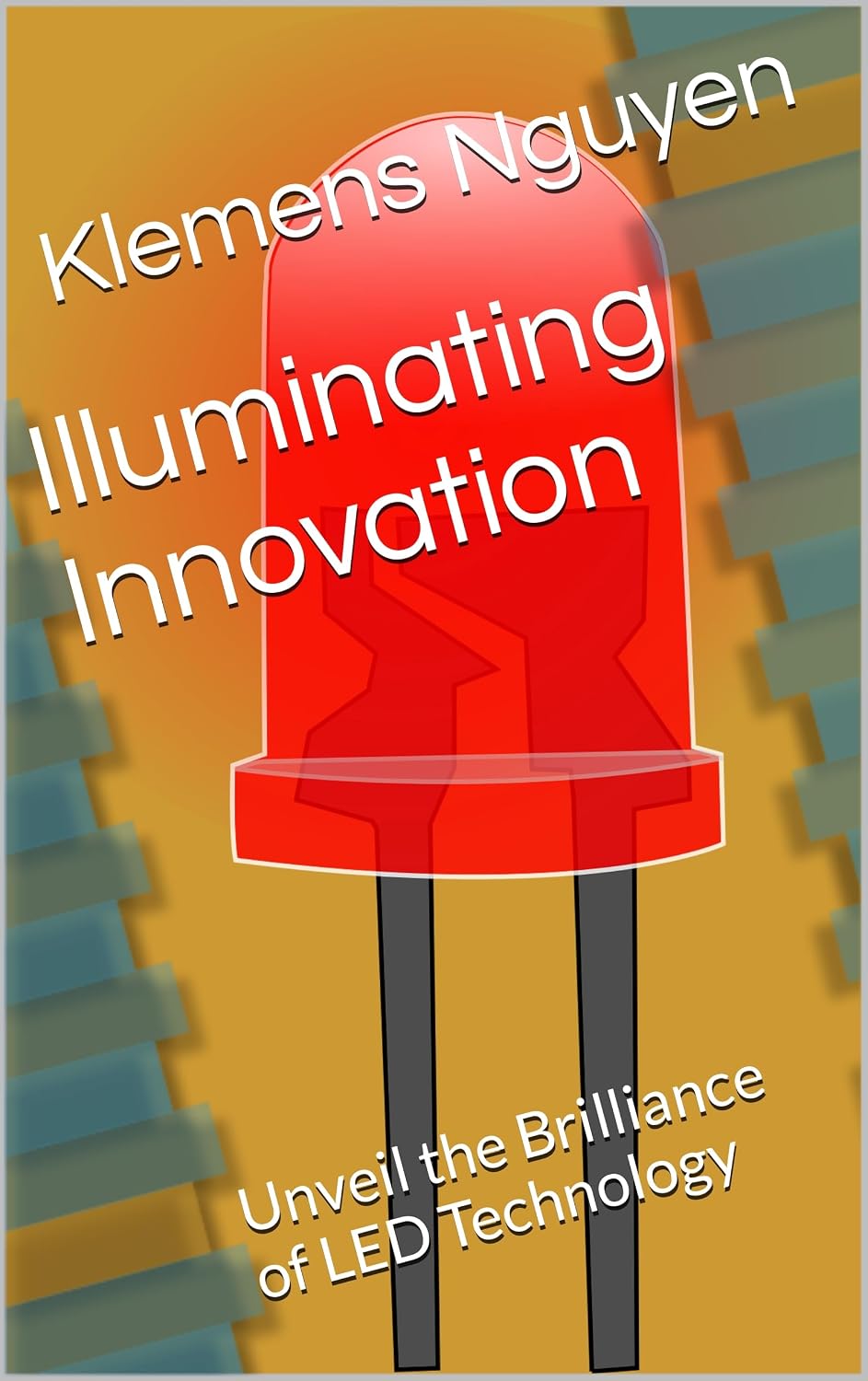 ler totalmente Illuminating Innovation: Unveil the Brilliance of LED Technology (Electronics - easy and simple. Book 36) (English Edition)