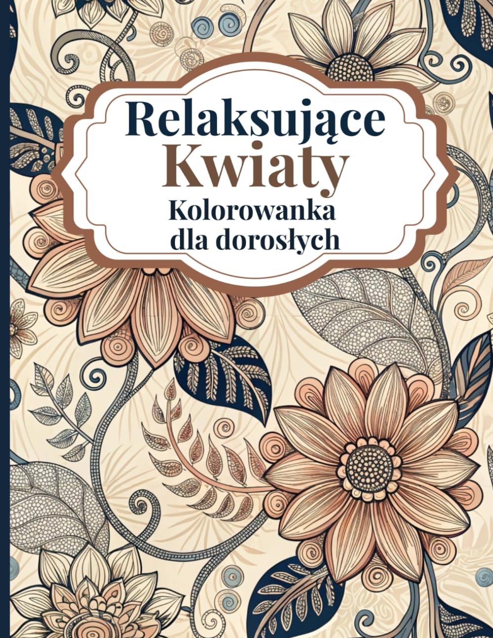 Relaksujące Kwiaty Kolorowanka dla Doroslych: Piękne kwiatowe wzory, które pomogą Ci się zrelaksowac i pokolorowac z kojącymi motywami botanicznymi... motywami botanicznymi dla doroslych baixar o livro de graça