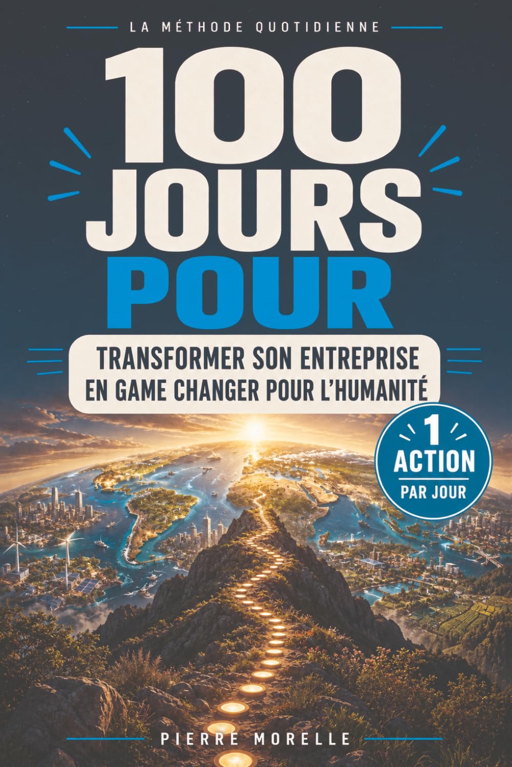 100 jours pour transformer son entreprise en game changer pour l'humanité: La méthode quotidienne, 1 action par jour (French Edition) baixar o livro de graça