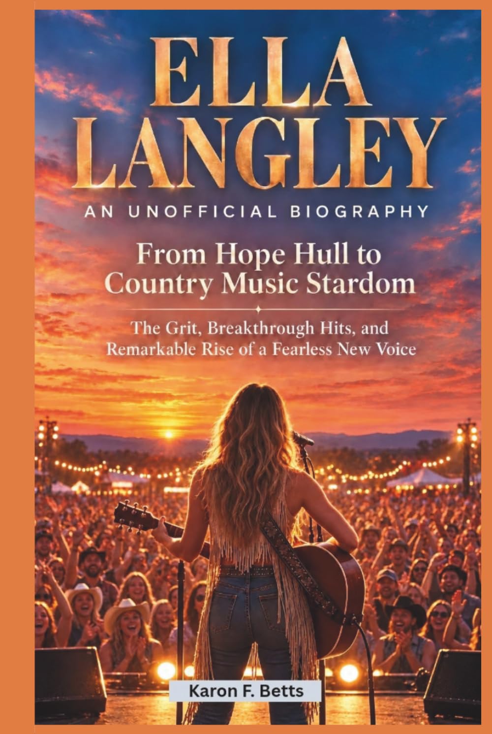 ELLA LANGLEY: AN UNOFFICIAL BIOGRAPHY: From Hope Hull to Country Music Stardom: The Grit, Breakthrough Hits, and Record-Breaking Rise of a Fearless New Voice baixar o livro de graça