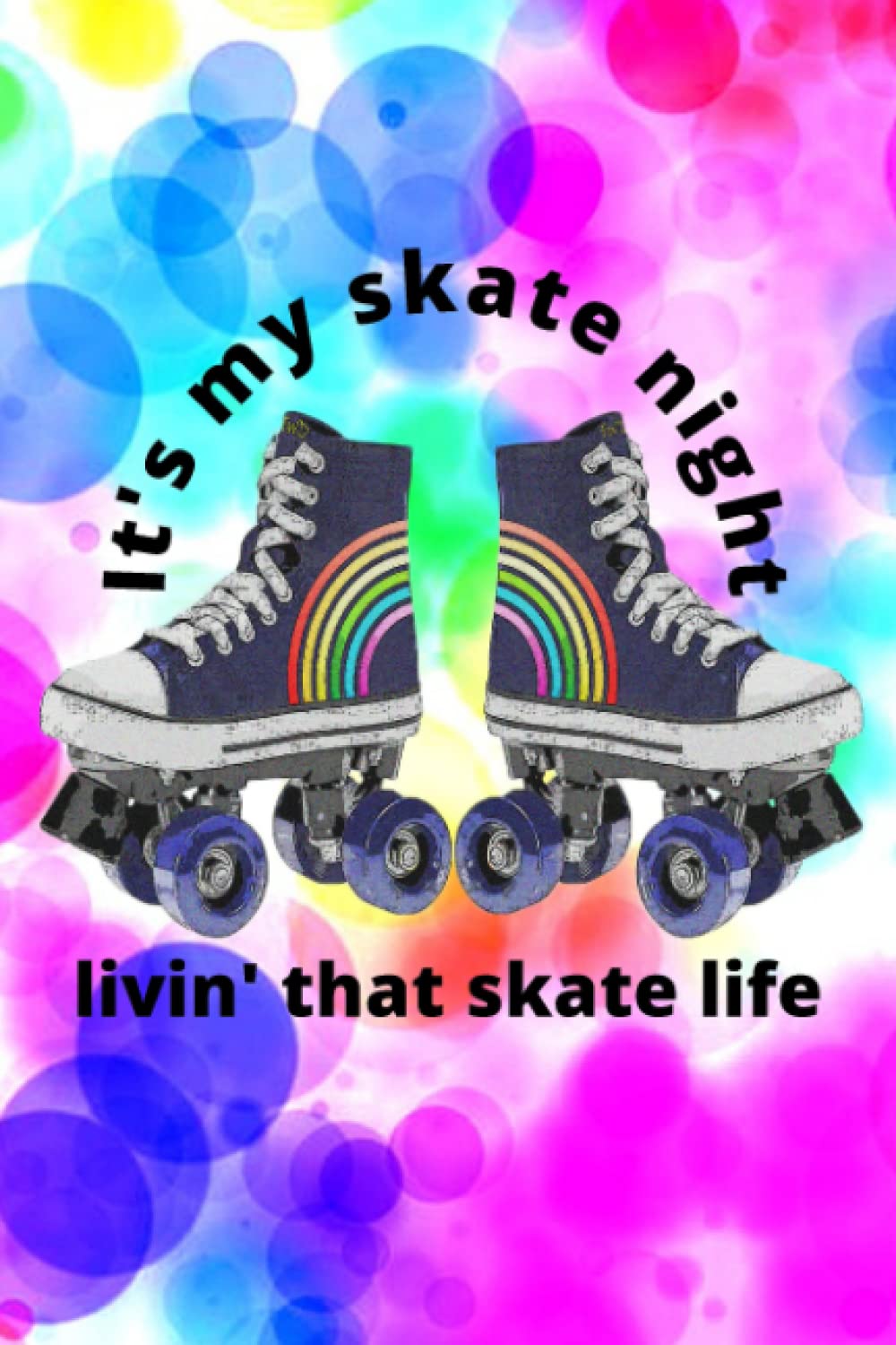 It's My Skate Night, Livin' That Skate Life - Rollerskating journal baixar o livro de graça