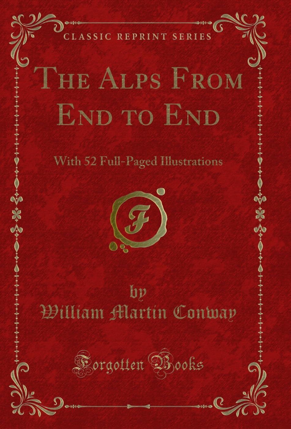 The Alps From End to End: With 52 Full-Paged Illustrations (Classic Reprint) (English Edition) baixar o livro de graça