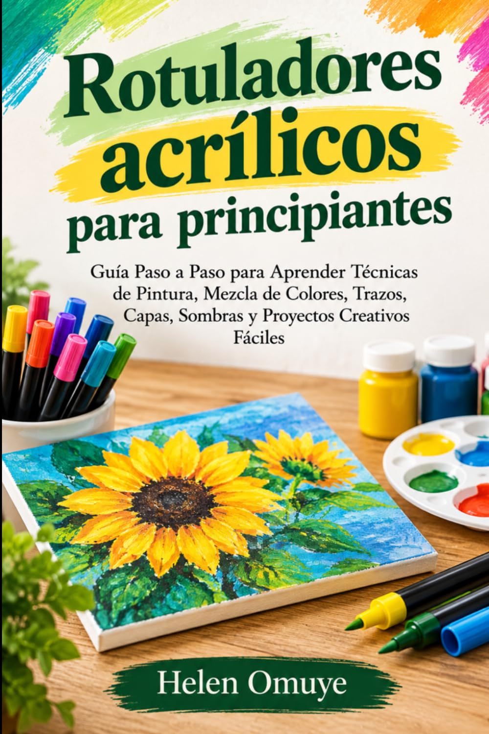 ler totalmente Rotuladores acrílicos para principiantes: Guía Paso a Paso para Aprender Técnicas de Pintura, Mezcla de Colores, Trazos, Capas, Sombras y Proyectos Creativos Fáciles (Spanish Edition)