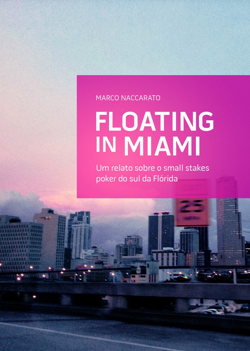 ler totalmente Floating in Miami: Um relato sobre o small stakes poker do sul da Flórida