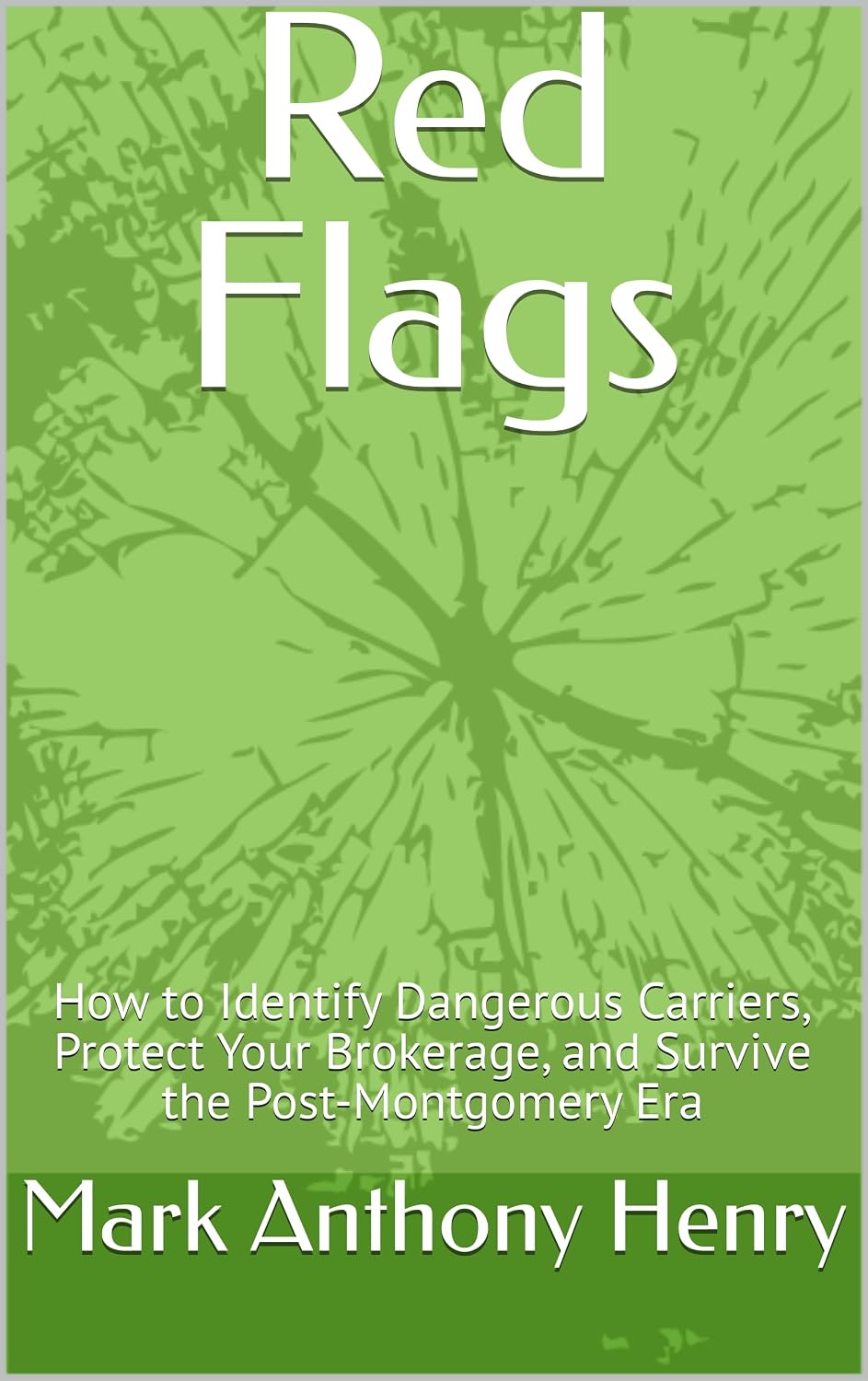 ler totalmente Red Flags: How to Identify Dangerous Carriers, Protect Your Brokerage, and Survive the Post-Montgomery Era (English Edition)