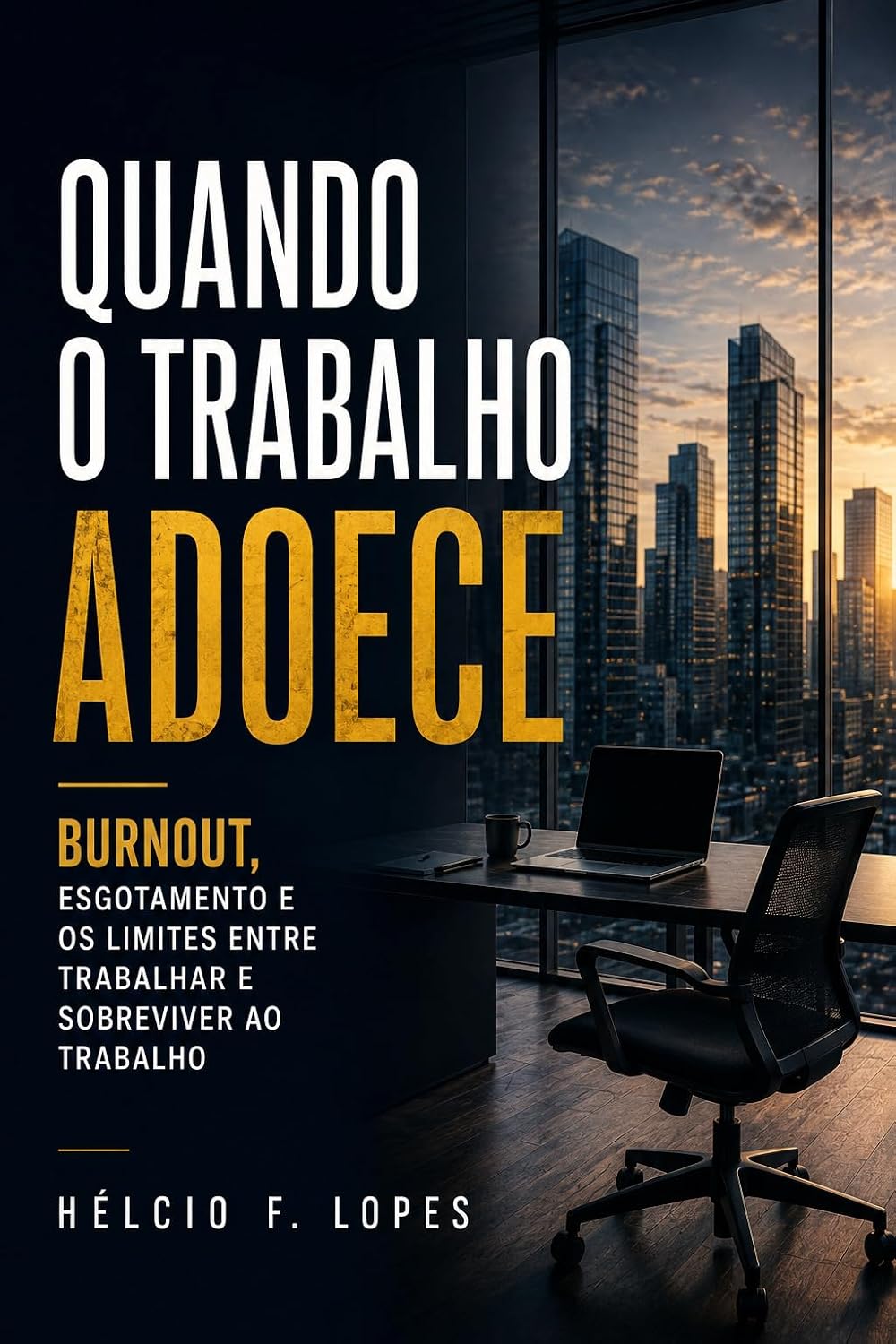 QUANDO O TRABALHO ADOECE: Burnout, esgotamentos e os limites entre trabalhar e sobreviver ao trabalho baixar o livro de graça
