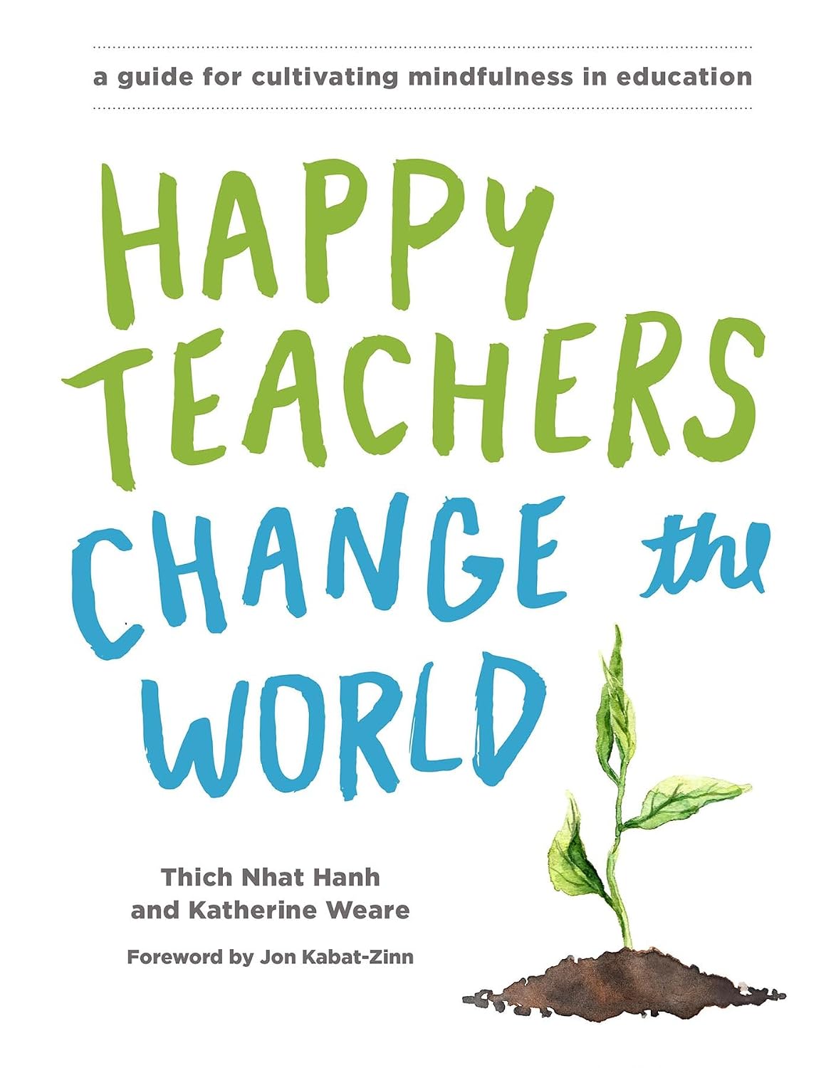 ler totalmente Happy Teachers Change the World: A Guide for Cultivating Mindfulness in Education (English Edition)