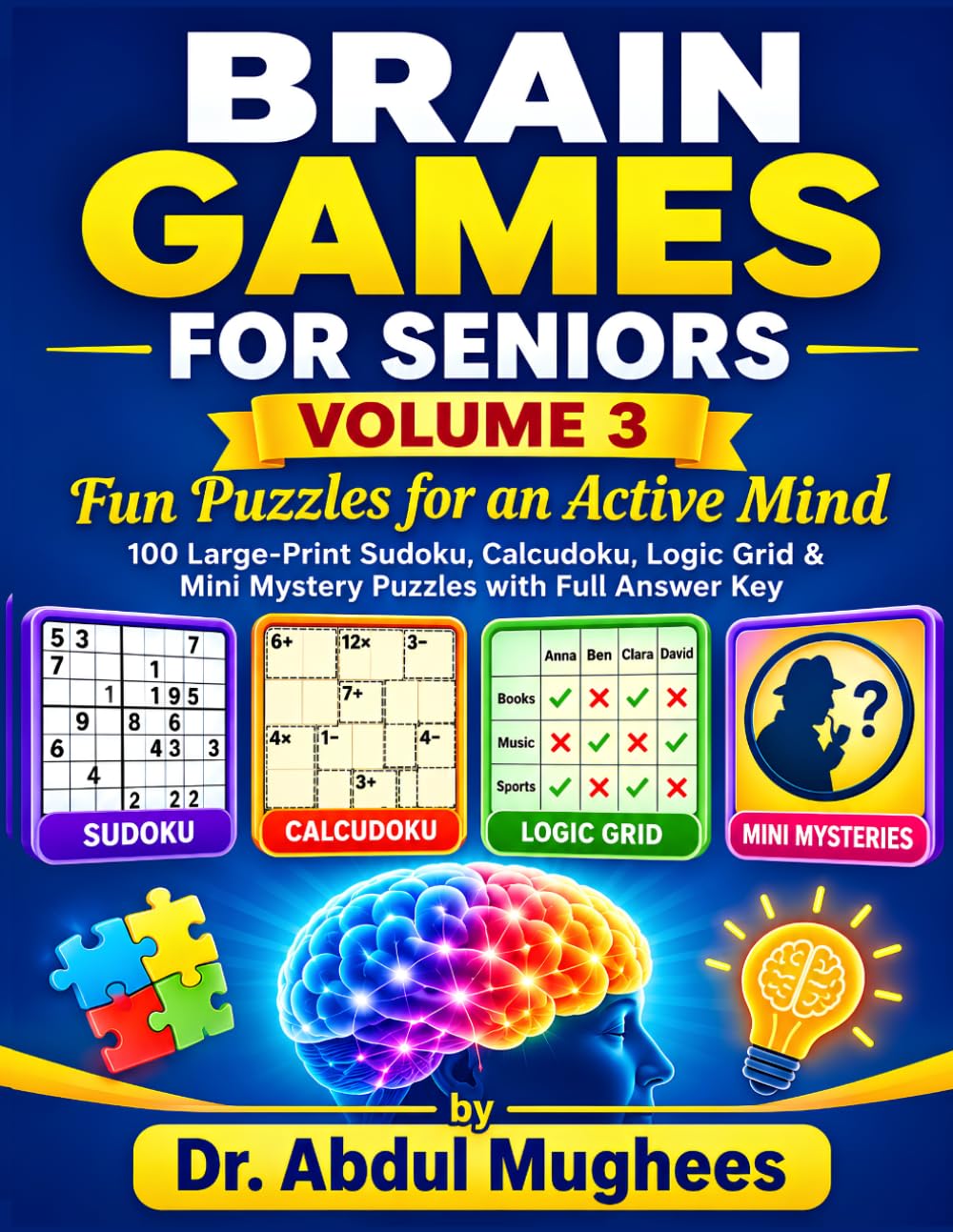 Brain Games for Seniors: Volume 3: Fun Puzzles for an Active Mind – 100 Large-Print Sudoku, Calcudoku, Logic Grid & Mini Mystery Puzzles with Full Answer Key baixar livro de graça