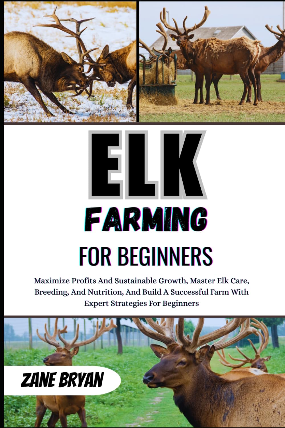 Elk Farming For Beginners: Master Elk Care And Build A Successful Farm. Expert Strategies For Breeding, Nutrition, And Sustainable Growth For Beginners baixar livro de graça