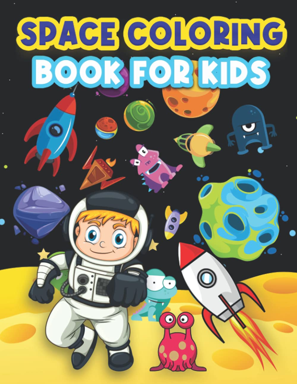 Space Coloring Book For Kids: Big Fun Space Coloring Pages For Kids Ages 4-8, 6-9. Coloring Activities For Boys & Girls. Beautiful Designs To Color:... Exploration Of Mesmerizing Galaxies For Kids. baixar livro de graça