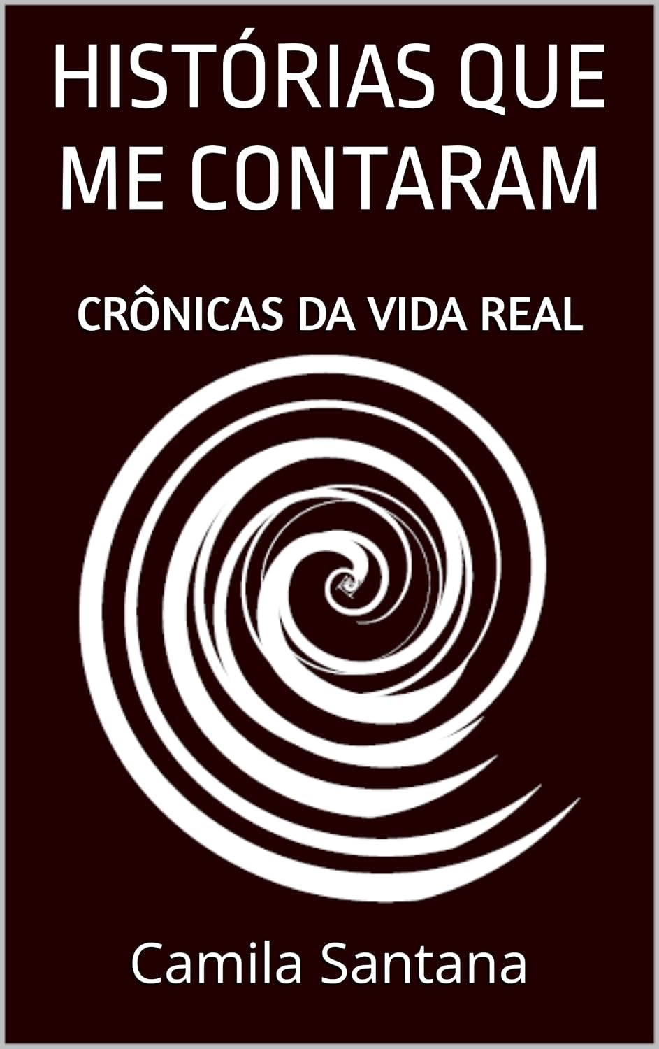 ler totalmente HISTÓRIAS QUE ME CONTARAM: CRÔNICAS DA VIDA REAL
