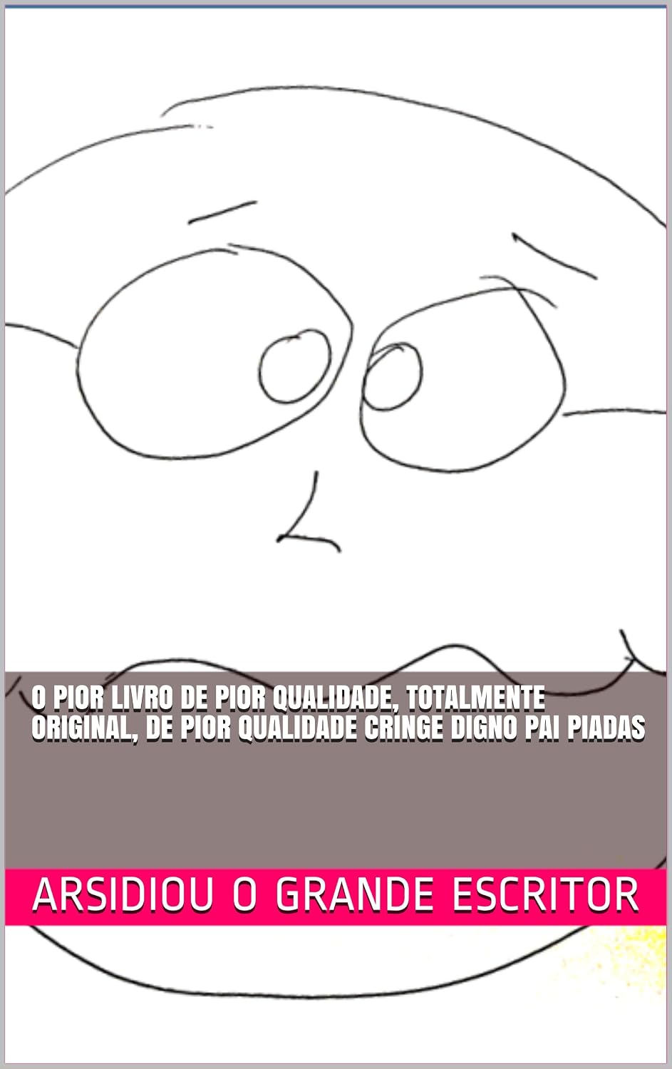 O Pior Livro De Pior Qualidade, Totalmente Original, De Pior Qualidade Cringe Digno Pai Piadas baixar o livro de graça