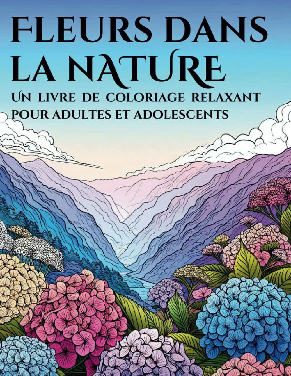 ler totalmente Fleurs dans la Nature. 70 Dessins: Un Livre de Coloriage Relaxant pour Adultes et Adolescents (French Edition)